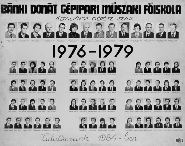 BÁNKI DONÁT GÉPIPARI MÛSZAKI FÕISKOLA ÁLTALÁNOS GÉPÉSZ SZAK ÜZEMMÉRNÖK HALLGATÓI 1976-1979